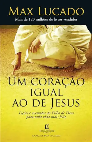Um coração igual ao de Jesus – Max Lucado