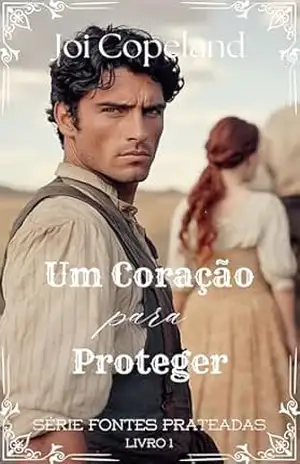 Um Coração para Proteger (Série Fontes Prateadas Livro 1) – Joi Copeland