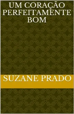 Um coração perfeitamente bom - Suzane Prado