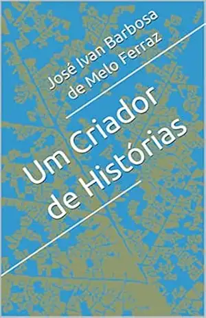Um Criador de Histórias - José Ivan Barbosa de Melo Ferraz