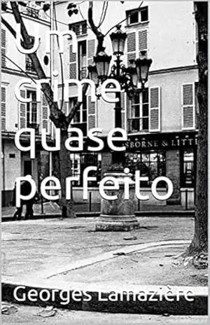 Um crime quase perfeito – Georges  Lamazière