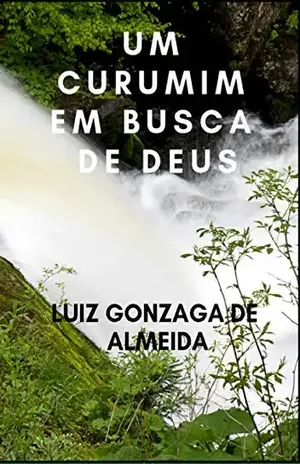 UM CURUMIM EM BUSCA DE DEUS – LUIZ DE ALMEIDA