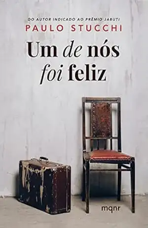 Um de nós foi feliz – Paulo Stucchi