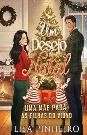 Um Desejo de Natal: Uma Mãe Para as Filhas do Viúvo – Lisa Pinheiro