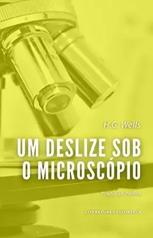 Um Deslize sob o Microscópio – H.G. Wells