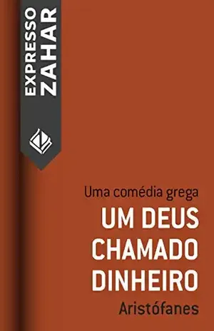 Um Deus chamado dinheiro: Uma comédia grega – Aristófanes