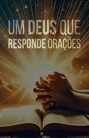 Um Deus que responde orações: Como entender a soberania de Deus em nossas orações e pedidos – Jezriel Francis Oliveira