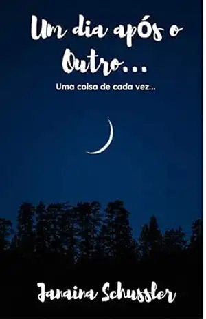 Um dia após o outro…: Uma coisa de cada vez… – Janaina Schussler