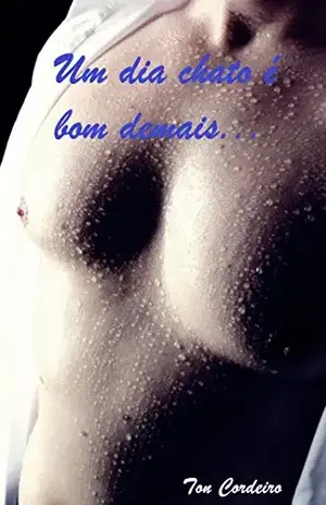 Um dia chato é bom demais... - Ton Cordeiro