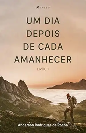 Um dia depois de cada amanhecer – Anderson Rodrigues da Rocha
