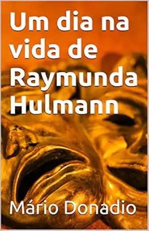 Um dia na vida de Raymunda Hulmann – Mário Donadio