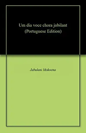 Um dia voce chora jubilant – Jabulani Mokoena