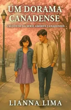 Um dorama canadense: Livro 2 da série Amores Canadenses – Lianna Lima