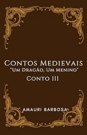 Um Dragão, Um Menino (Contos Medievais Livro 3) - Amauri  Barbosa
