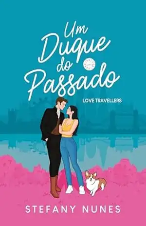 Um Duque do Passado: Love Travellers – Stefany  Nunes