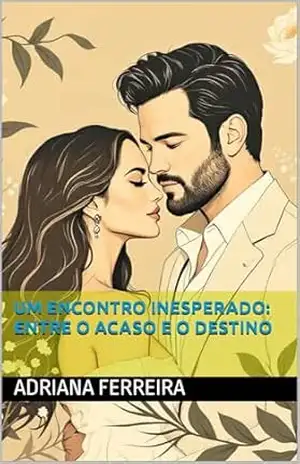 Um Encontro Inesperado: Entre o Acaso e o Destino – adriana ferreira