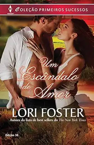 Um Escândalo de Amor (Harlequin Primeiros Sucessos Livro 38) – Lori Foster