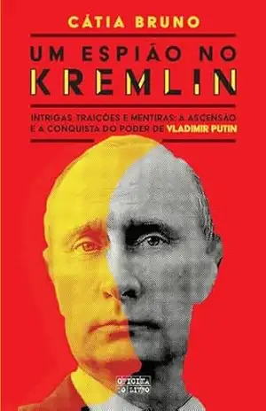 Um Espião no Kremlin – Cátia Bruno