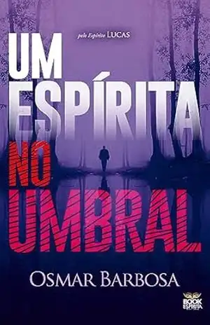 Um Espírita no Umbral – Osmar Barbosa