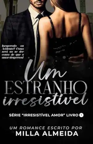 Um Estranho Irresistível: Série Irresistível Amor –1 – Milla Almeida