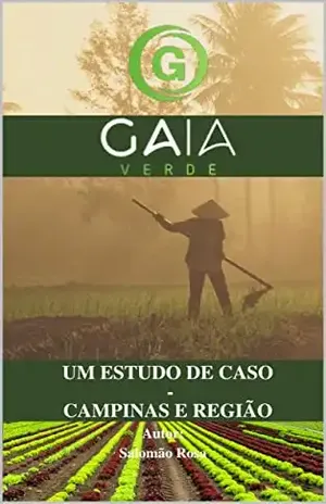 Um Estudo de Caso: Campinas e Região (Projeto Gaia – Estudo Agricultura Brasileira) - Salomão Rosa