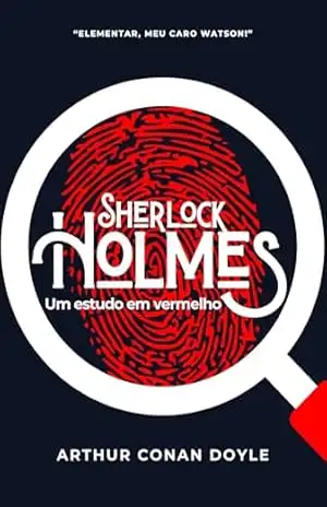 Um Estudo em Vermelho: Sherlock Holmes – Arthur  Conan Doyle
