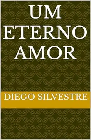 UM ETERNO AMOR (EBOOKS ON Livro 1) – DIEGO SILVESTRE