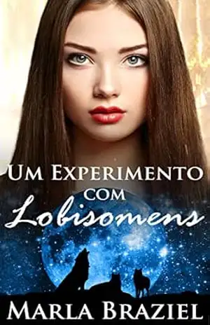 Um Experimento com Lobisomens – Marla Braziel