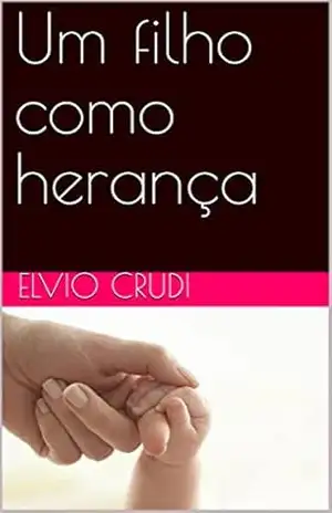 Um filho como herança – Elvio Crudi