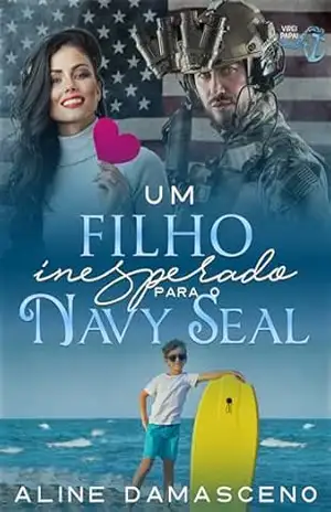 Um filho inesperado para o Navy Seal (Virei papai) – Aline  Damasceno