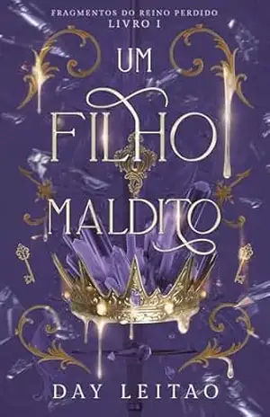 Um Filho Maldito: Romantasia hot enemies to lovers (Fragmentos do Reino Perdido Livro 1) – Day Leitao