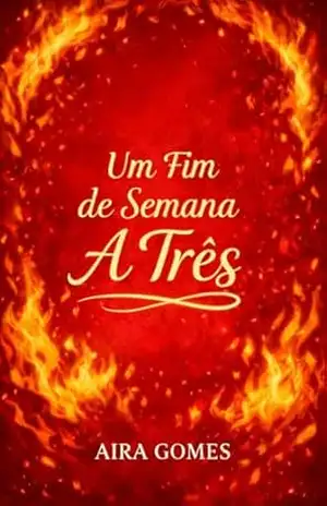 Um Fim de Semana a Três (CONTOS ERÓTICOS) – AIRA  GOMES
