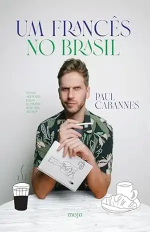 Um Francês no Brasil: As melhores piadas ilustradas por Paul Cabannes | Em Um Francês no Brasil, Paul Cabannes transforma suas impressões sobre o país … as gírias de bar até as sessões de terapia. – Paul Cabannes
