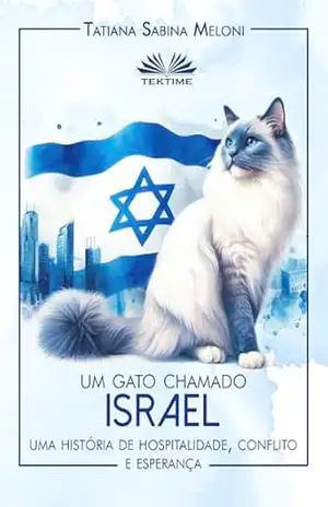 Um gato chamado Israel: Uma história de hospitalidade, conflito e esperança – Tatiana Sabina Meloni