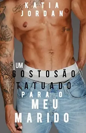Um Gostosão Tatuado Para o Meu Marido - Katia Jordan
