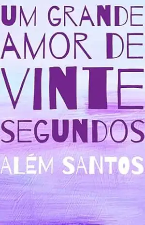 Um grande amor de vinte segundos - Além Santos