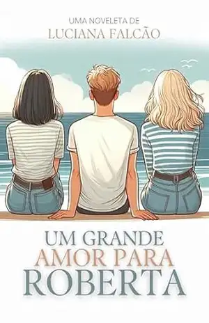 Um grande amor para Roberta (Romances com Propósito) – Luciana Falcão