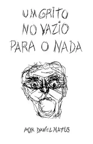 Um grito no vazio para o nada – Daniel Matos