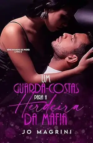 UM GUARDA–COSTAS PARA A HERDEIRA DA MÁFIA – Jo Magrini
