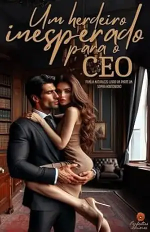 Um herdeiro inesperado para o CEO: parte um (Família Matarazzo Livro 2) – Sophia Montenegro