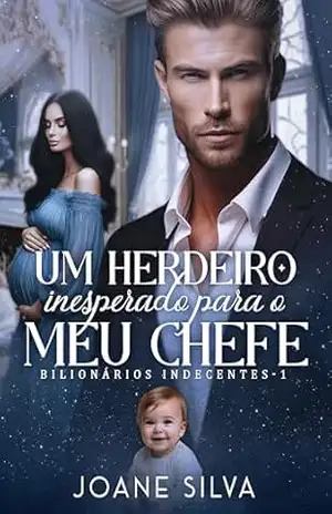 Um herdeiro inesperado para o meu chefe – Joane  Silva