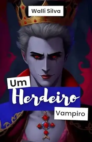 Um herdeiro vampiro (Saga Vampiros de Nocturna Livro 2) – Walli  Silva