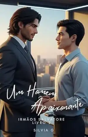 UM HOMEM APAIXONANTE: IRMÃOS SALVATORE LIVRO 2 – Silvia  G.