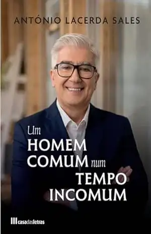 Um Homem Comum num Tempo Incomum – António Lacerda Sales