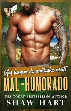 Um Homem da Montanha Muito Mal–Humorado (Wolf Valley: Grumps Livro 7) – Shaw Hart