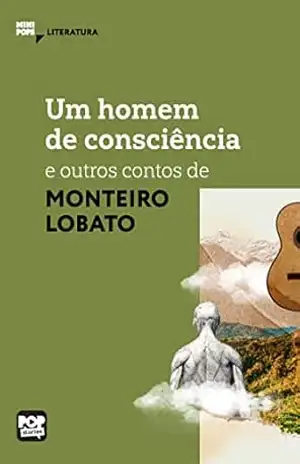 Um homem de consciência e outros contos: Literatura (MiniPops) – Monteiro Lobato