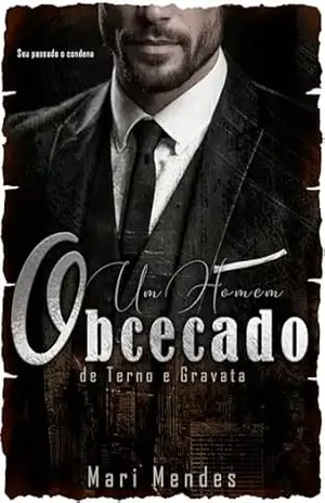 UM HOMEM OBCECADO DE TERNO E GRAVATA (Série Homens Alfas Livro 1) – Mari  Mendes