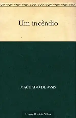 Um Incêndio – Machado de Assis