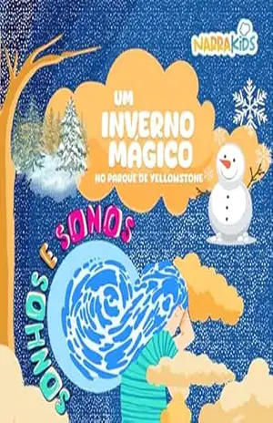Um Inverno Mágico no Parque de Yellowstone – Relaxamento para Crianças: Sonhos e Sonos – Volume 1 – NarraKids