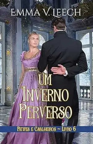 Um Inverno Perverso (Patifes & Cavalheiros Livro 6) – Emma V Leech